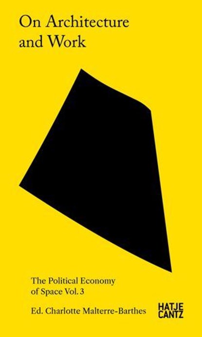 On Architecture and Work, Marisa Cortright and (non-)Swiss Architects ; Namita Vijay Dharia ; construction workers' voices (collected by Lalie Porteret and Carolina Pichler) ; USINA-CTAH with Pedro Fiori Arantes ; Fernanda Tellez Velasco - Ebook - 9783775761529