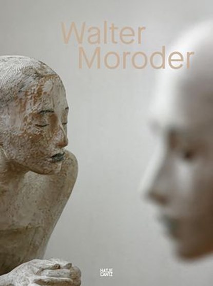Walter Moroder. Figures of Presence and Absence, Markus Klammer ; Walter Moroder ; Margarethe Hausstätter - Ebook - 9783775761932