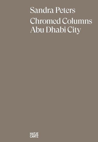 Sandra Peters. Chromed Columns Abu Dhabi, niet bekend - Gebonden - 9783775762212