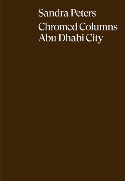 Sandra Peters. Chromed Columns Abu Dhabi, niet bekend - Gebonden - 9783775762212