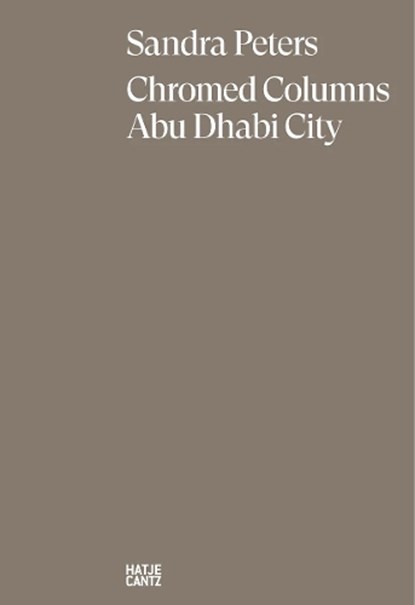 Sandra Peters. Chromed Columns Abu Dhabi, niet bekend - Gebonden - 9783775762212