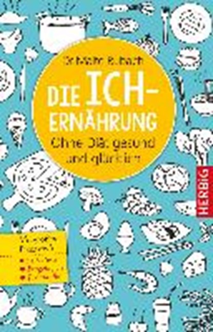 Die Ich-Ernährung, RUBACH,  Malte - Gebonden - 9783776628012