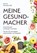 Meine Gesundmacher, Michaela Döll - Paperback - 9783776628432