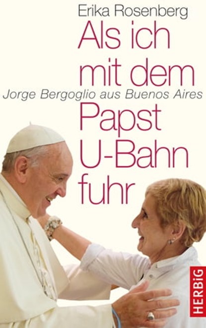 Als ich mit dem Papst U-Bahn fuhr, Erika Rosenberg - Ebook - 9783776682113