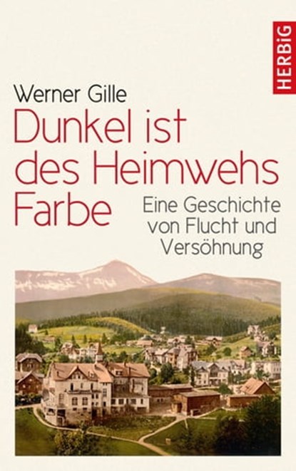 Dunkel ist des Heimwehs Farbe, Werner Gille - Ebook - 9783776682229