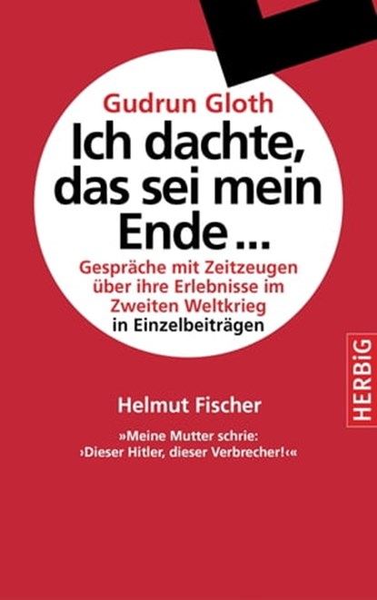 Meine Mutter schrie: "Dieser Hitler, dieser Verbrecher!", Helmut Fischer - Ebook - 9783776682335