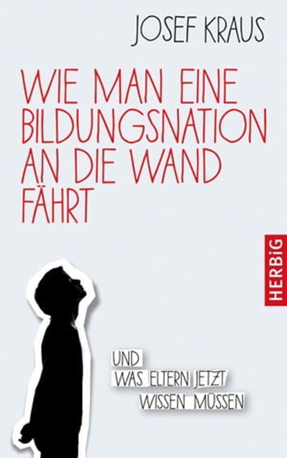 Wie man eine Bildungsnation an die Wand fährt, Josef Kraus - Ebook - 9783776682632