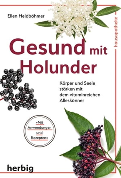 Gesund mit Holunder, Ellen Heidböhmer - Ebook - 9783776682946