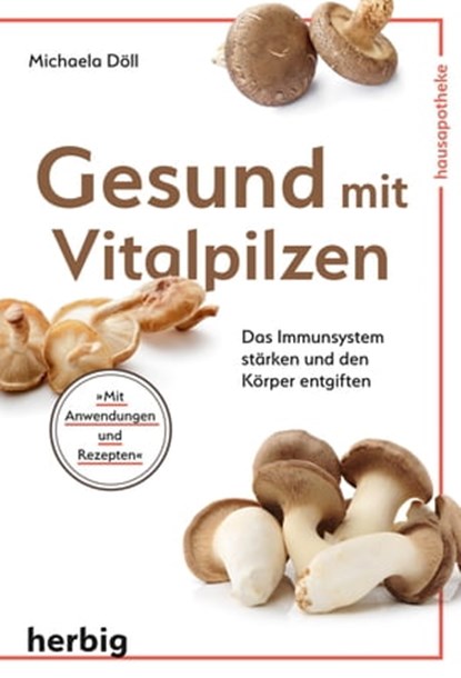 Gesund mit Vitalpilzen, Michaela Döll - Ebook - 9783776682953