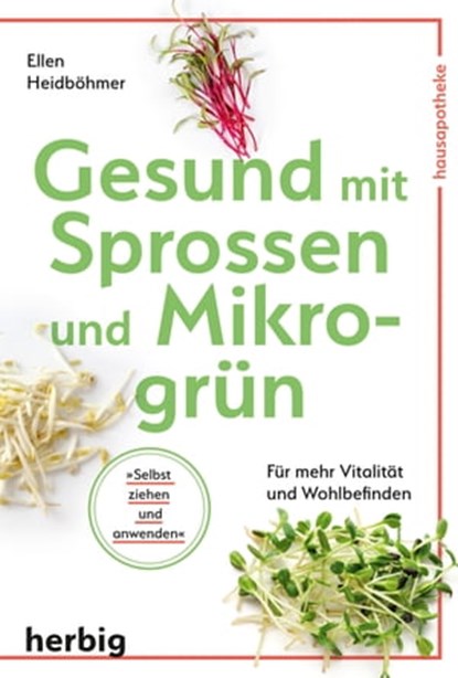 Gesund mit Sprossen und Mikrogrün, Ellen Heidböhmer - Ebook - 9783776683073