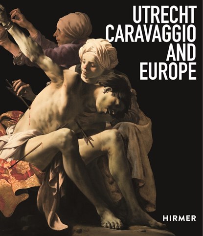Utrecht, Caravaggio and Europe, Bernd Ebert ; Liesbeth M. Helmus - Paperback Gebonden - 9783777431338