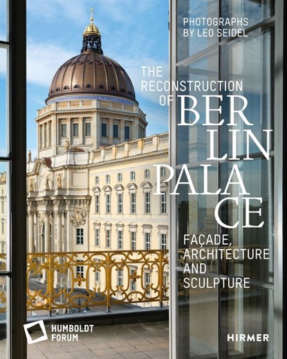 The Reconstruction of Berlin Palace, Stiftung Humboldt Forum im Berliner Schloss - Gebonden - 9783777432175