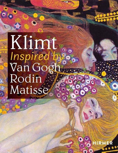 Klimt Inspired by Van Gogh, Rodin, Matisse, Belvedere ; van Gogh Museum - Gebonden - 9783777435176