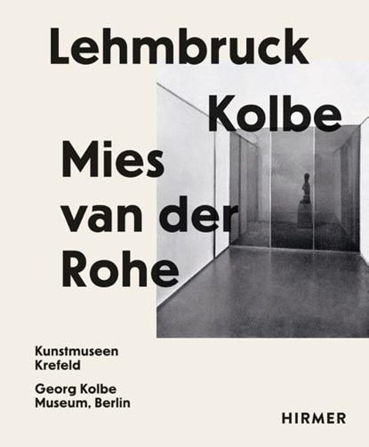 Lehmbruck – Kolbe – Mies van der Rohe, Sylvia Martin ; Julia Wallner - Gebonden - 9783777437682