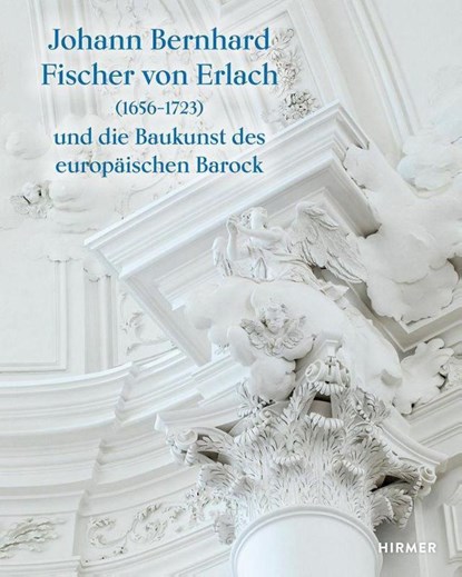 Johann Bernhard Fischer von Erlach (1656-1723), Herbert Karner ; Sebastian Schütze ; Werner Telesko - Gebonden - 9783777438764