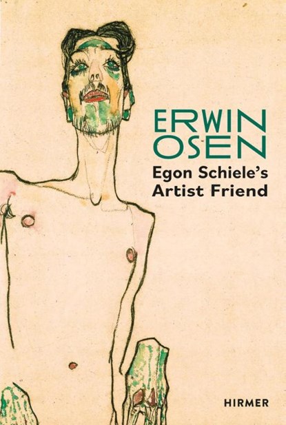 Erwin Osen: Egon Schiele's Artist Friend, Christian Bauer ; Universität für Weiterbildung Krems - Gebonden - 9783777441429