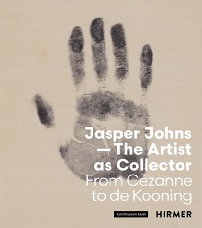 Jasper Johns: The Artist as Collector, Kunstmuseum Basel ; Anita Haldemann - Paperback - 9783777442242