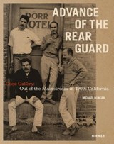 Advance of the Rear Guard: Out of the Mainstream in 1960s California - Michael Duncan - 9783777442631