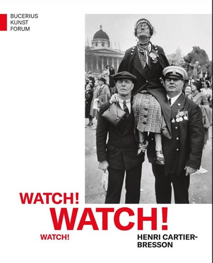 Watch! Watch! Watch! Henri Cartier-Bresson, Kathrin Baumstark ; Daria Dittmeyer-Hössl ; Florian Ludwig - Gebonden - 9783777443478