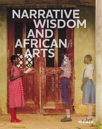 Narrative Wisdom and African Arts, Gaëlle Beaujean ; Kathryn Curnow - Gebonden - 9783777443737