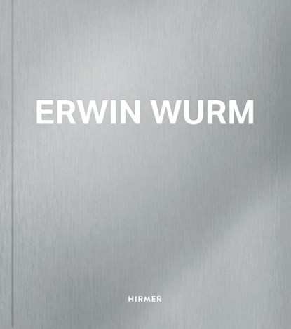 Erwin Wurm, Antonia Hoerschelmann ; Klaus Albrecht Schröder - Gebonden - 9783777443782