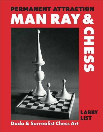 Permanent Attraction: Man Ray & Chess, Larry List - Gebonden - 9783777444475