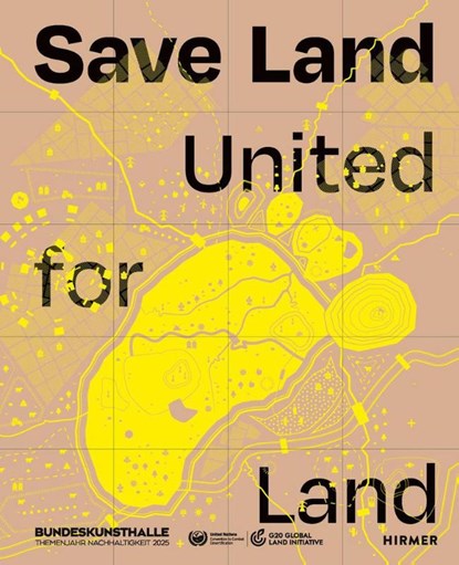 Save Land, Bonn Kunst- und Ausstellungshalle der Bundesrepublik Deutschland ; Unccd/G20 Global Land Initiative - Gebonden - 9783777445076