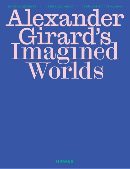 Alexander Girard’s Imagined Worlds, Monica Obniski - Gebonden - 9783777445373