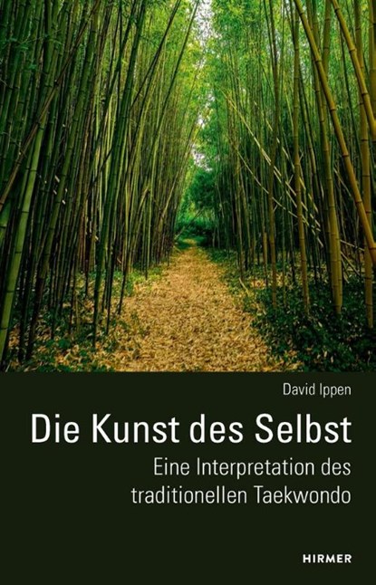 Die Kunst des Selbst - Eine Interpretation des traditionellen Taekwondo, David Ippen - Paperback - 9783777445960