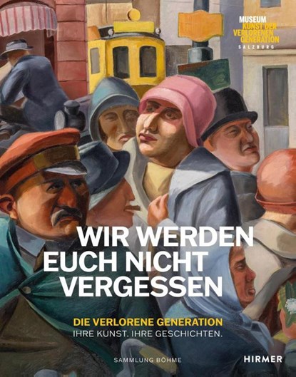 Wir werden euch nicht vergessen - Die verlorene Generation. Ihre Kunst. Ihre Geschichten, Heinz R. Böhme - Gebonden - 9783777446189