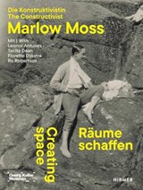 Creating Space – The Constructivist Marlow Moss - Kathleen Reinhardt - 9783777447223