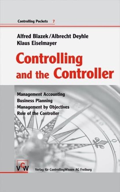 Controlling and the Controller, Alfred Blazek ; Albrecht Deyhle ; Klaus Eiselmayer - Ebook - 9783777500423