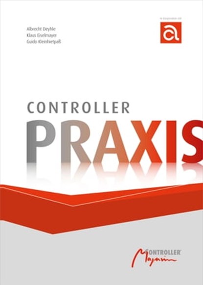 Controller-Praxis, Albrecht Deyhle ; Klaus Eiselmayer ; Guido Kleinhietpaß - Ebook - 9783777500485