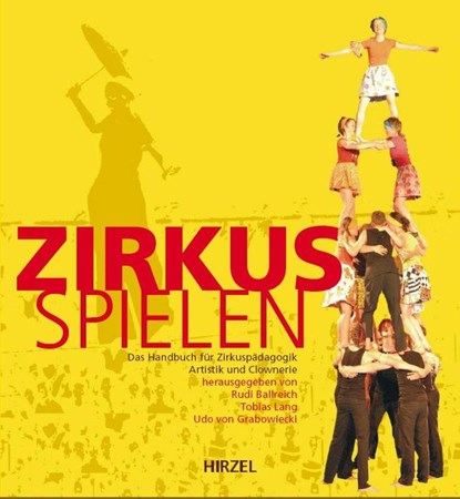Zirkus spielen, Rudi Ballreich ; Tobias Lang ; Udo von Grabowiecki - Paperback - 9783777614274