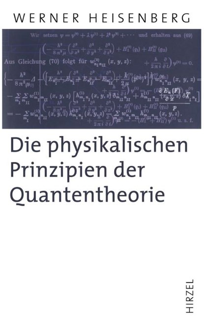 Die physikalischen Prinzipien der Quantentheorie, Werner Heisenberg - Gebonden - 9783777616162
