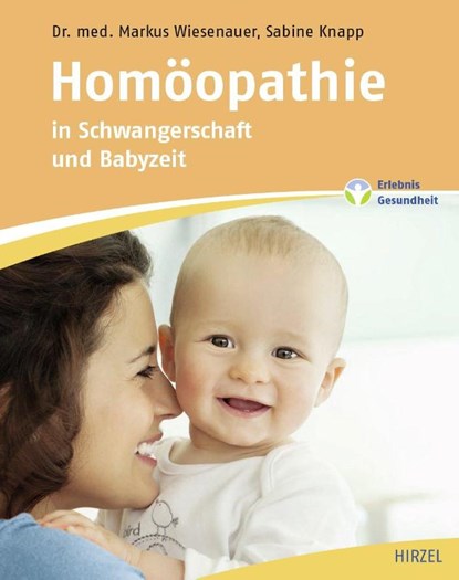 Homöopathie in Schwangerschaft und Babyzeit, Markus Wiesenauer ; Sabine Knapp - Paperback - 9783777626345