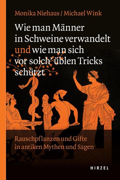 Wie man Männer in Schweine verwandelt und wie man sich vor solch üblen Tricks schützt, Monika Niehaus ; Michael Wink - Gebonden - 9783777628424