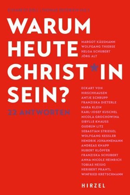 Warum heute Christ*in sein?, von Hirschhausen Eckardt ; Käßmann Margot ; Thierse Wolfgang ; Schubert Helga ; Alt Jörg ; Schrupp Antje ; Dieterle Francisca ; Klein Mara ; Kuschel Karl Josef ; Grochowina Nicola ; Knauss Sibylle ; Litz Gudrun ; Striegel Sebastian ; Kessler Wolfgang ; Jo - Ebook - 9783777633817