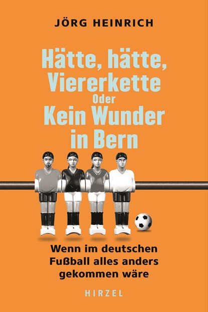 Hätte, hätte, Viererkette oder Kein Wunder in Bern, Jörg Heinrich - Paperback - 9783777634043