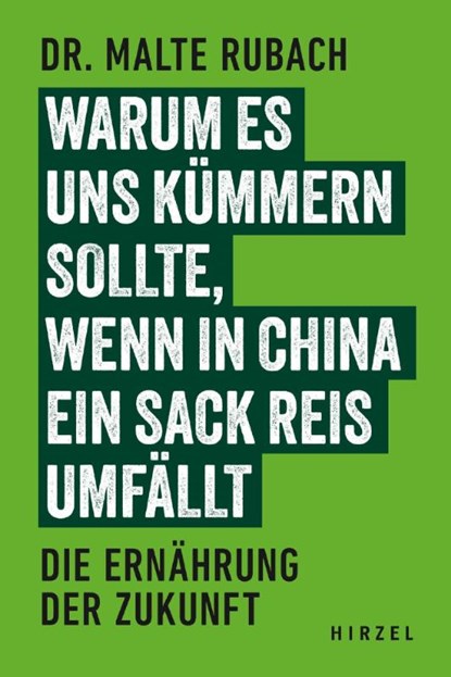 Warum es uns kümmern sollte, wenn in China ein Sack Reis umfällt, Malte Rubach - Paperback - 9783777634142
