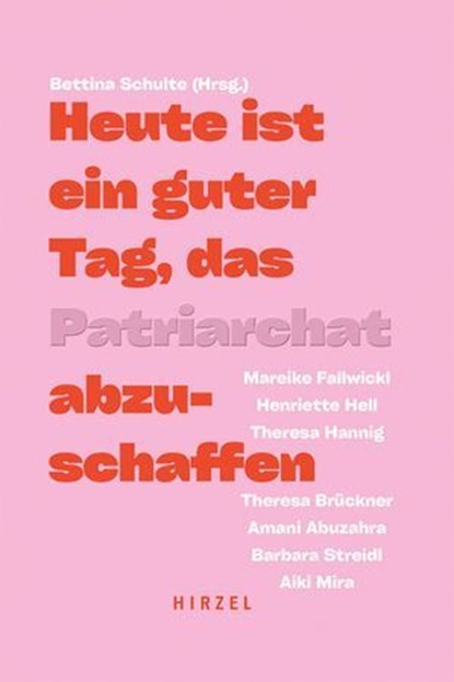 Heute ist ein guter Tag, das Patriarchat abzuschaffen, Amani Abuzahra ; Theresa Brückner ; Mareike Fallwickl ; Theresa Hannig ; Henriette Hell ; Aiki Mira ; Barbara Streidl - Ebook - 9783777634852