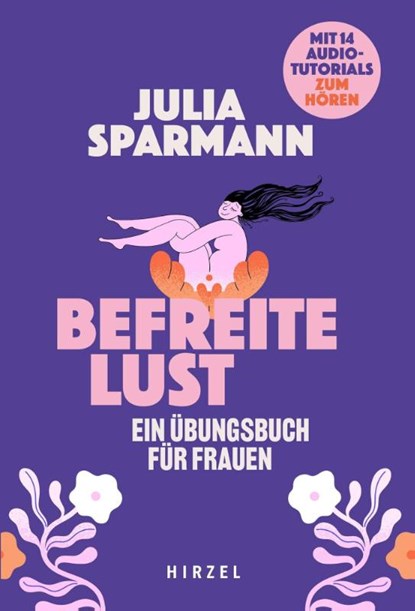 Befreite Lust - Ein Übungsbuch für Frauen, Julia Sparmann - Paperback - 9783777635033