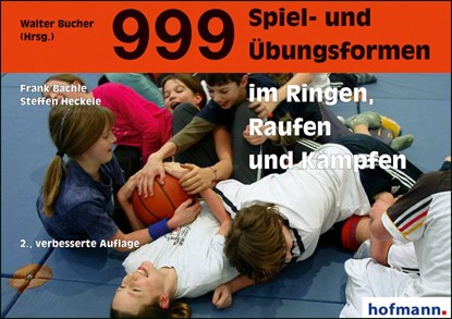 999 Spiel- und Übungsformen im Ringen, Raufen und Kämpfen, Frank Bächle ;  Steffen Heckele - Paperback - 9783778022528