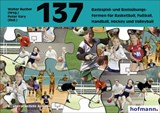 Hundertsiebenunddreißig ( 137) Basisspiel- und Basisübungsformen für Basketball, Fußball, Handball, Hockey und Volleyball - Walter Bucher - 9783778023747