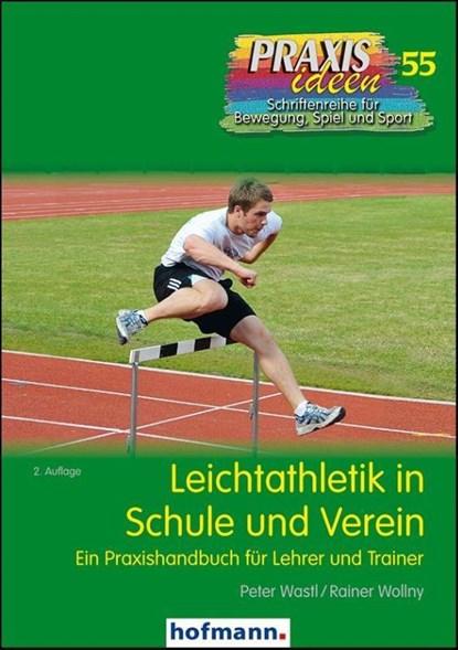 Leichtathletik in Schule und Verein, Peter Wastl ; Rainer Wollny - Paperback - 9783778025529