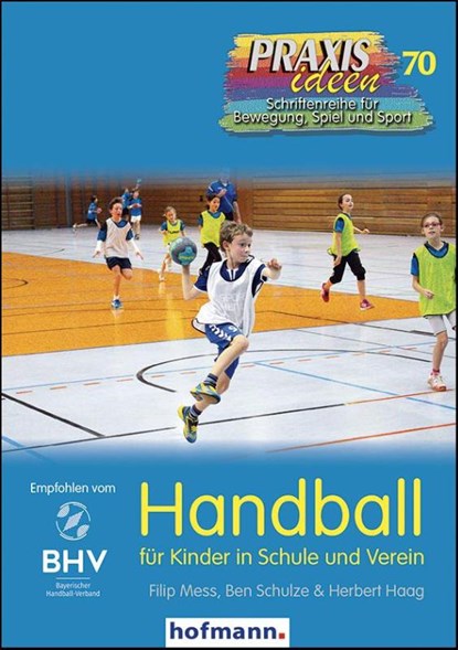 Handball für Kinder in Schule und Verein, Filip Mess ; Ben Schulze ; Herbert Haag - Paperback - 9783778027011