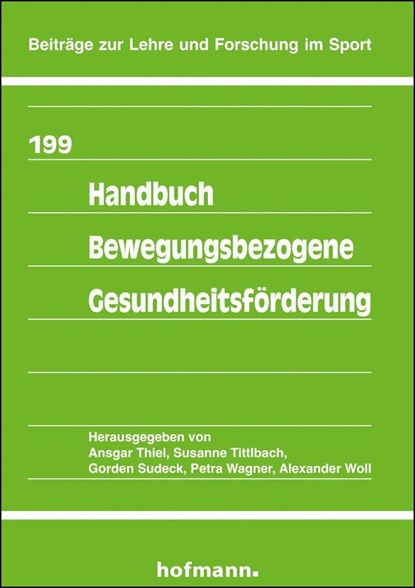 Handbuch Bewegungsbezogene Gesundheitsförderung, Ansgar Thiel ;  Susanne Tittlbach ;  Gorden Sudeck ;  Petra Wagner ;  Alexander Woll - Paperback - 9783778049907