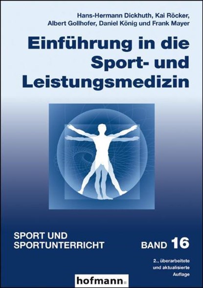 Einführung in die Sport- und Leistungsmedizin, Hans-Hermann Dickhuth ;  Kai Röcker ;  Albert Gollhofer ;  Daniel König ;  Frank Mayer - Paperback - 9783778084625