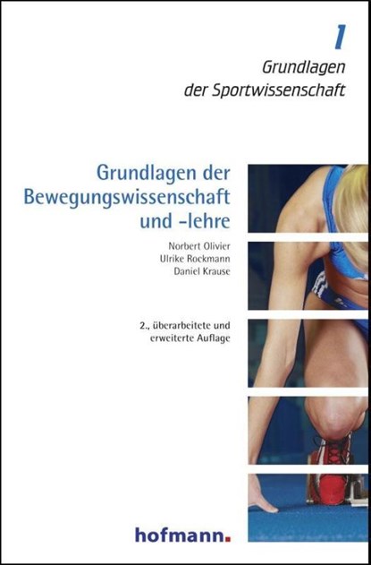 Grundlagen der Bewegungswissenschaft und -lehre, Norbert Olivier ; Ulrike Rockmann ; Daniel Krause - Paperback - 9783778091128