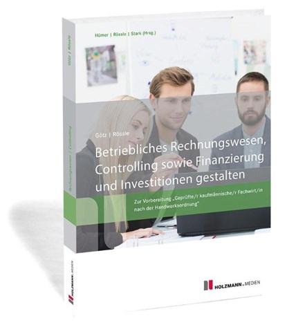 Betriebliches Rechnungswesen, Controlling sowie Finanzierung und Investition gestalten, Werner Rössle ; Michael Götz - Paperback - 9783778316719